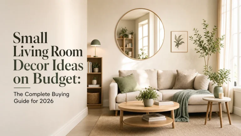 Small Living Room Decor Ideas on Budget: The Complete